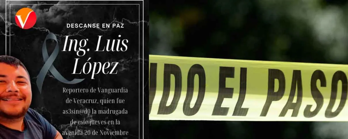Asesinan al periodista Luis Ángel López Valdés en Poza Rica: es el segundo comunicador en un año